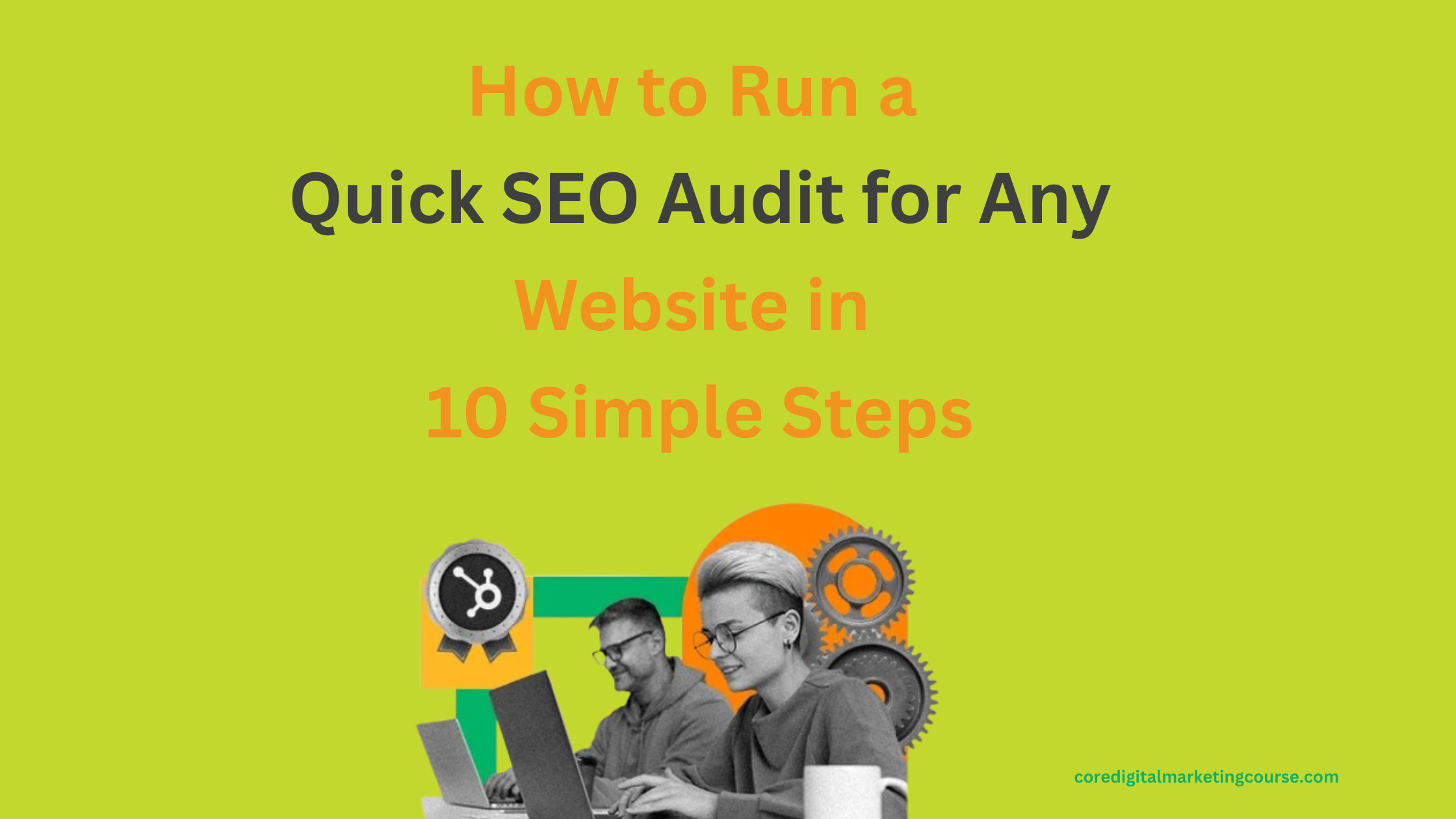 How to Run a Quick SEO Audit for any Website in 10 Simple Steps